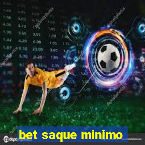 bet saque minimo